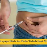 5 Cara Menjaga Diabetes Pada Tubuh Saat Masih Muda