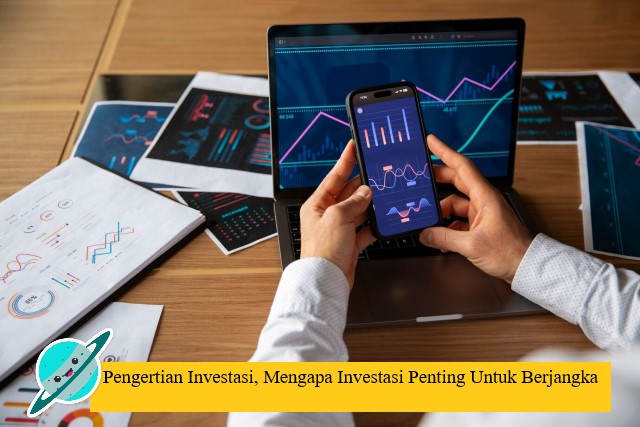 Pengertian Investasi, Mengapa Investasi Penting Untuk Berjangka